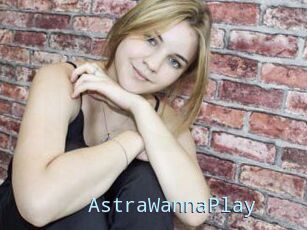 AstraWannaPlay