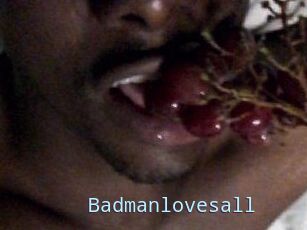 Badmanlovesall