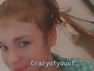 Crazyofyouvf