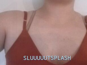 SLUUUUUTSPLASH_