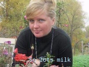 So_lots_milk