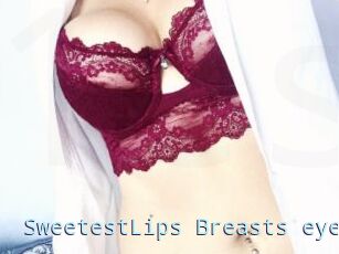 SweetestLips_Breasts_eyes