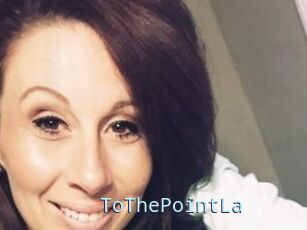 ToThePointLa