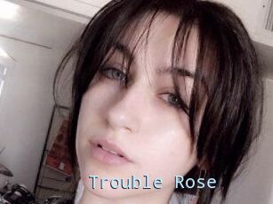 Trouble_Rose