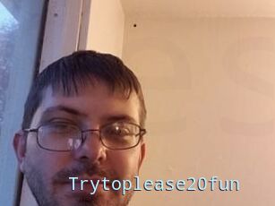 Trytoplease20fun