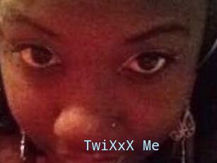 TwiXxX_Me